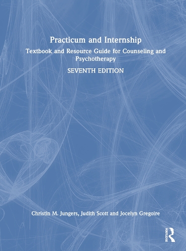 Бумажная книга «Practicum and Internship: Textbook and Resource Guide for Counseling and Psychotherapy», авторов Кристин М. Юнгерс, Жослин Грегуар, Джудит Скотт - фото №1