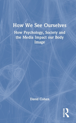 Бумажная книга «How We See Ourselves: How Psychology, Society and the Media Impact our Body Image», автор Дэвид Коэн - фото №1