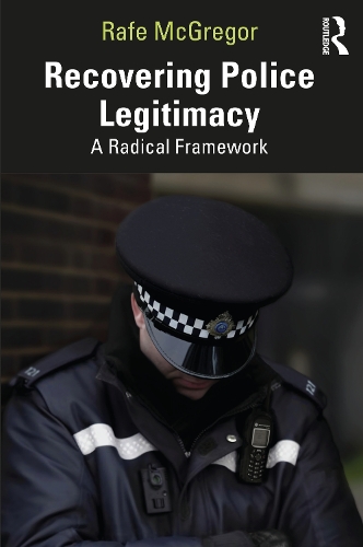 Бумажная книга «Recovering Police Legitimacy: A Radical Framework», автор Рэйф МакГрегор - фото №1
