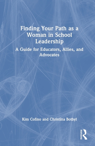 Паперова книга «Finding Your Path as a Woman in School Leadership: A Guide for Educators, Allies, and Advocates», авторів Крістіна Ботбайл, Кім Кофіно - фото №1