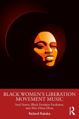 Бумажная книга «Black Women's Liberation Movement Music: Soul Sisters, Black Feminist Funksters, and Afro-Disco Divas», автор Рейланд Рабака - фото №1