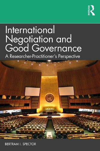 Бумажная книга «International Negotiation and Good Governance: A Researcher-Practitioner’s Perspective», автор Бертрам И. Спектор - фото №1