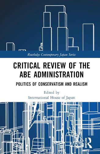 Бумажная книга «Critical Review of the Abe Administration: Politics of Conservatism and Realism» - фото №1