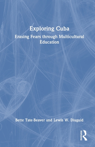 Бумажная книга «Exploring Cuba: Erasing Fears through Multicultural Education», авторов Бетт Тейт-Бивер, Льюис В. Дигуид - фото №1