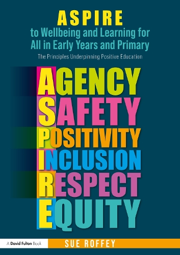 Бумажная книга «ASPIRE to Wellbeing and Learning for All in Early Years and Primary: The Principles Underpinning Positive Education», автор Сью Роффи - фото №1