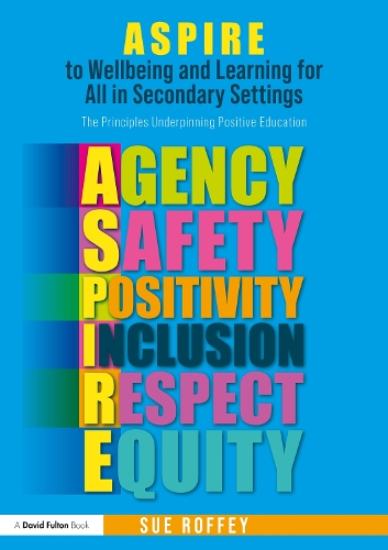 Бумажная книга «ASPIRE to Wellbeing and Learning for All in Secondary Settings: The Principles Underpinning Positive Education», автор Сью Роффи - фото №1
