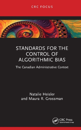 Бумажная книга «Standards for the Control of Algorithmic Bias: The Canadian Administrative Context», авторов Мора Р. Гроссман, Натали Хейслер - фото №1