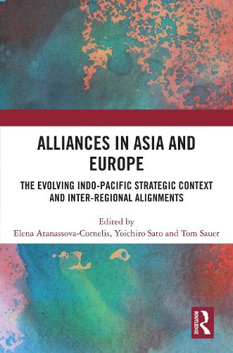 Бумажная книга «Alliances in Asia and Europe: The Evolving Indo-Pacific Strategic Context and Inter-Regional Alignments» - фото №1