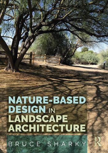 Бумажная книга «Nature-Based Design in Landscape Architecture», автор Брюс Шарки - фото №1