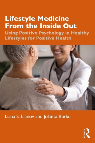 Бумажная книга «Lifestyle Medicine from the Inside Out: Using Positive Psychology in Healthy Lifestyles for Positive Health», авторов Джоланта Берк, Лиана С. Лианов - фото №1