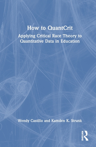 [object Object] «How to QuantCrit: Applying Critical Race Theory to Quantitative Data in Education», авторів Камден К. Странк, Венді Кастілло - фото №1