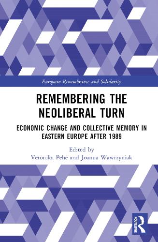 Бумажная книга «Remembering the Neoliberal Turn: Economic Change and Collective Memory in Eastern Europe after 1989» - фото №1