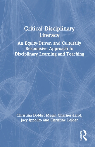 [object Object] «Critical Disciplinary Literacy: An Equity-Driven and Culturally Responsive Approach to Disciplinary Learning and Teaching», авторов Кристина Л. Доббс, Джейси Ипполито, Мегин Чарнер-Лэрд - фото №1