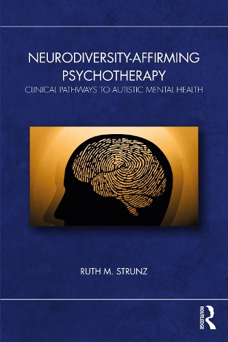 Паперова книга «Neurodiversity-Affirming Psychotherapy: Clinical Pathways to Autistic Mental Health», автор Рут М. Штрунц - фото №1