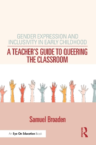 Паперова книга «Gender Expression and Inclusivity in Early Childhood: A Teacher's Guide to Queering the Classroom», автор Семюел Броуден - фото №1