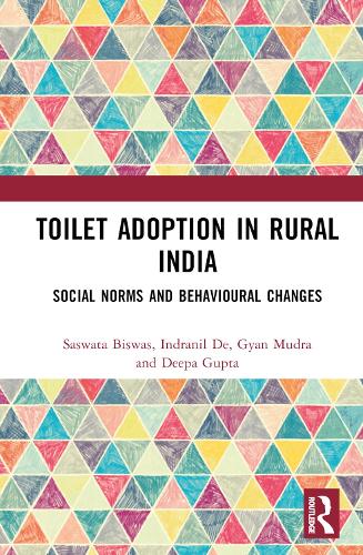 Паперова книга «Toilet Adoption in Rural India: Social Norms and Behavioural Changes», авторів Діпа Гупта, Г'ян Мудра, Індраніл Де, Сасвата Бісвас - фото №1