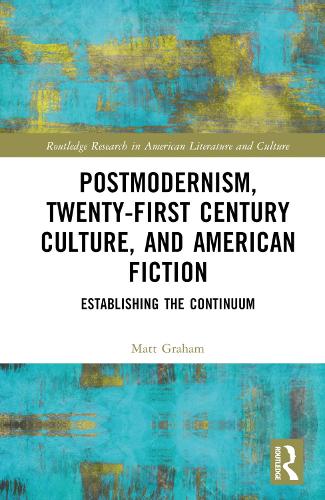 Паперова книга «Postmodernism, Twenty-First Century Culture, and American Fiction: Establishing the Continuum», автор Метт Грем - фото №1