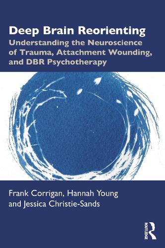 Бумажная книга «Deep Brain Reorienting: Understanding the Neuroscience of Trauma, Attachment Wounding, and DBR Psychotherapy», авторов Фрэнк М. Корриган, Аня Янг, Джессика Кристи-Сэндс - фото №1