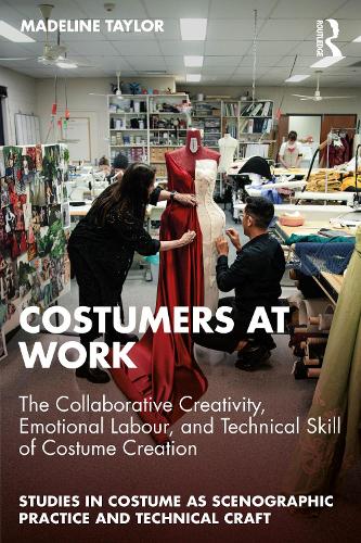 Бумажная книга «Costumers at Work: The Collaborative Creativity, Emotional Labour, and Technical Skill of Costume Creation», автор Мэдлин Тейлор - фото №1
