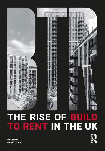 Бумажная книга «The Rise of Build to Rent in the UK», автор Брендан Килпатрик - фото №1