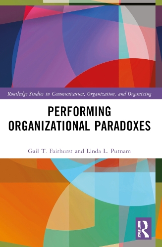 Бумажная книга «Performing Organizational Paradoxes», авторов Гейл Т. Фэрхерст, Линда Л. Патнэм - фото №1