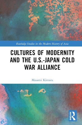Бумажная книга «Cultures of Modernity and the U.S.-Japan Cold War Alliance», автор Масами Кимура - фото №1