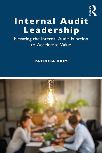 Бумажная книга «Internal Audit Leadership: Elevating the Internal Audit Function to Accelerate Value», автор Патриция Каим - фото №1
