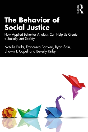 Бумажная книга «The Behavior of Social Justice: Applying Behavior Analysis to Understand and Challenge Injustice», авторов Беверли Кирби, Франческа Барбьери, Натали Паркс, Райан Сэйн, Шон Томас Капелл - фото №1