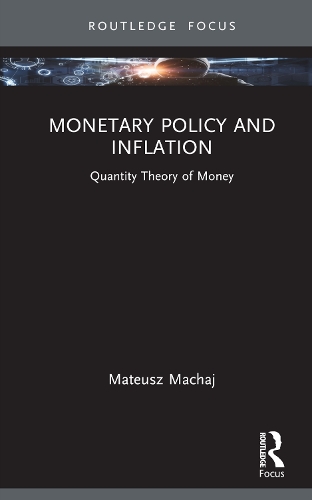 Бумажная книга «Monetary Policy and Inflation: Quantity Theory of Money», автор Матеуш Махай - фото №1