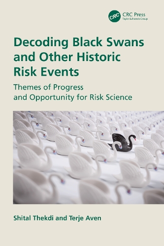 [object Object] «Decoding Black Swans and Other Historic Risk Events: Themes of Progress and Opportunity for Risk Science», авторів Шитал Текді, Тер'є Авен - фото №1