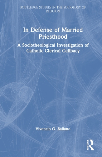 Бумажная книга «In Defense of Married Priesthood: A Sociotheological Investigation of Catholic Clerical Celibacy» - фото №1