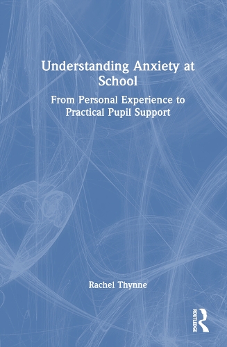 Бумажная книга «Understanding Anxiety at School: From Personal Experience to Practical Pupil Support», автор Рэйчел Тинн - фото №1