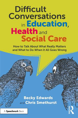 Бумажная книга «Difficult Conversations in Education, Health and Social Care: How to Talk About What Really Matters and What to Do When it All Goes Wrong», автор Бекки Эдвардс - фото №1