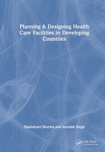 Бумажная книга «Planning & Designing Health Care Facilities in Developing Countries», авторов Саурабх Сингх, Шашикант Шарма - фото №1