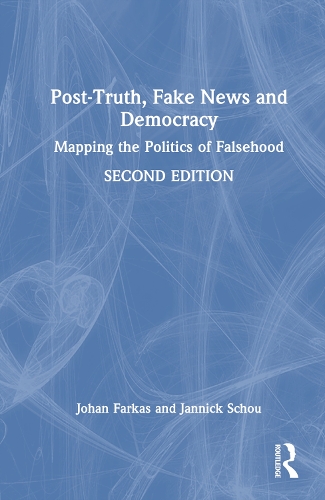 Бумажная книга «Post-Truth, Fake News and Democracy: Mapping the Politics of Falsehood», авторов Янник Шоу, Йохан Фаркас - фото №1