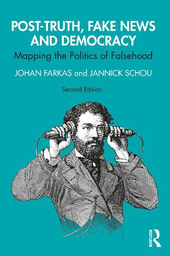Бумажная книга «Post-Truth, Fake News and Democracy: Mapping the Politics of Falsehood», авторов Янник Шоу, Йохан Фаркас - фото №1