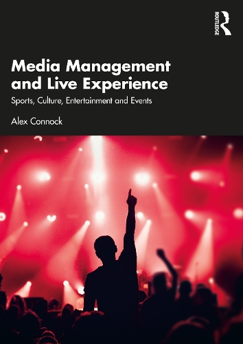 Бумажная книга «Media Management and Live Experience: Sports, Culture, Entertainment and Events», автор Алекс Коннок - фото №1