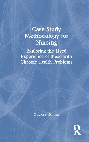 [object Object] «Case Study Methodology for Nursing: Exploring the Lived Experience of those with Chronic Health Problems», автор Донна М. Цукер - фото №1