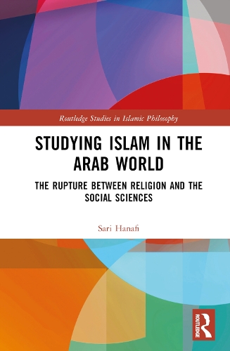 Бумажная книга «Studying Islam in the Arab World: The Rupture Between Religion and the Social Sciences», автор Сари Ханафи - фото №1