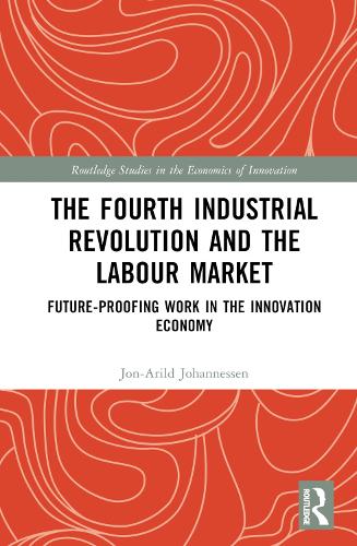 Бумажная книга «The Fourth Industrial Revolution and the Labour Market: Future-proofing Work in the Innovation Economy», автор Йон-Арильд Йоханнесен - фото №1