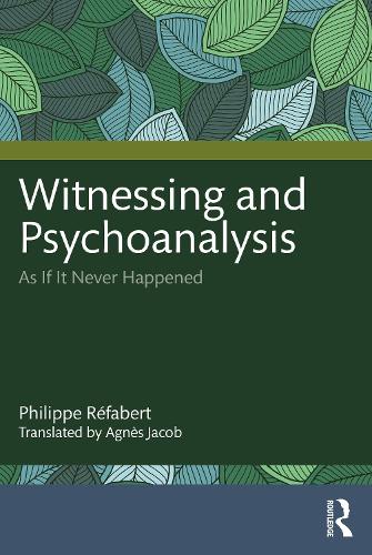 Бумажная книга «Witnessing and Psychoanalysis: As If It Never Happened», автор Филипп Рефабер - фото №1
