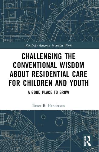 Паперова книга «Challenging the Conventional Wisdom about Residential Care for Children and Youth: A Good Place to Grow», автор Брюс Б. Хендерсон - фото №1