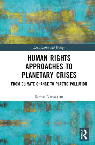 Паперова книга «Human Rights Approaches to Planetary Crises: From Climate Change to Plastic Pollution», автор Самвел Варвастіан - фото №1