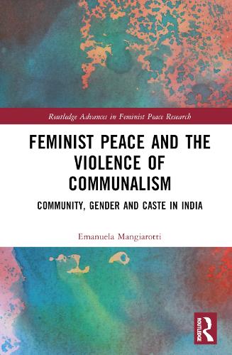 Бумажная книга «Feminist Peace and the Violence of Communalism: Community, Gender and Caste in India», автор Эмануэла Манджаротти - фото №1