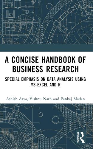 Бумажная книга «A Concise Handbook of Business Research: Special Emphasis on Data Analysis Using MS-Excel and R», авторов Ашиш Арья, Панкадж Мадан, Вишну Натх - фото №1