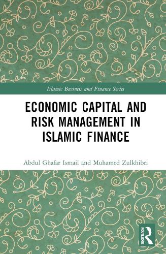 Паперова книга «Economic Capital and Risk Management in Islamic Finance», авторів Абдул Гафар Ісмаїл, Мухамед Зулхібрі - фото №1
