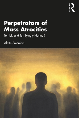 Бумажная книга «Perpetrators of Mass Atrocities: Terribly and Terrifyingly Normal?», автор Алетт Смайлерс - фото №1