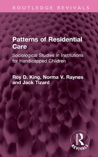 Бумажная книга «Patterns of Residential Care: Sociological Studies in Institutions for Handicapped Children», авторов Джек Тизард, Норма В. Рейнс, Рой Д. Кинг - фото №1