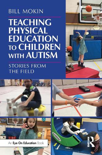 [object Object] «Teaching Physical Education to Children with Autism: Stories from the Field», автор Билл Мокин - фото №1