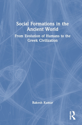 Бумажная книга «Social Formations in the Ancient World: From Evolution of Humans to the Greek Civilisation», автор Ракеш Кумар - фото №1